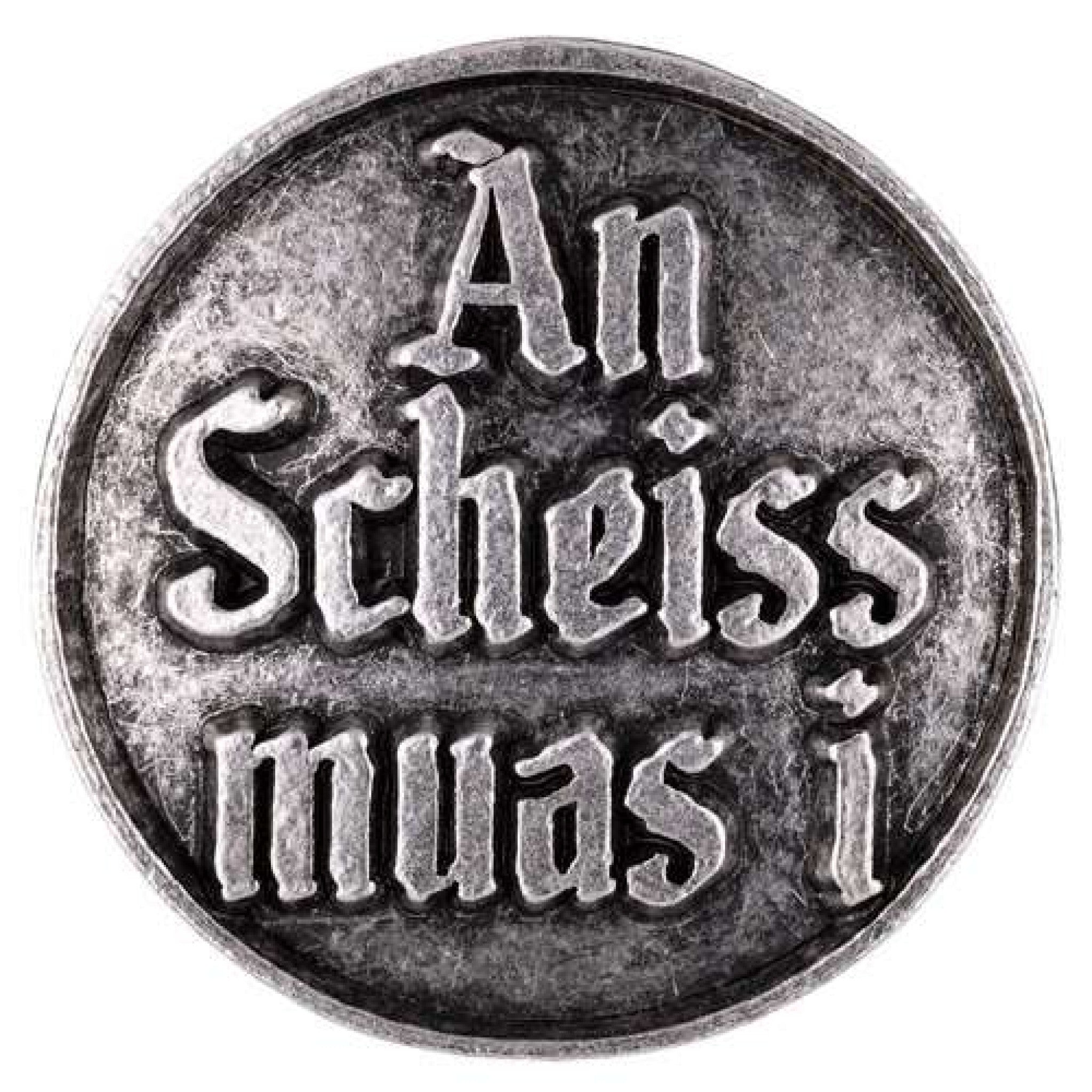 Anstecker "An Scheiss muas i"