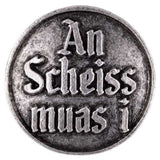 Anstecker "An Scheiss muas i"
