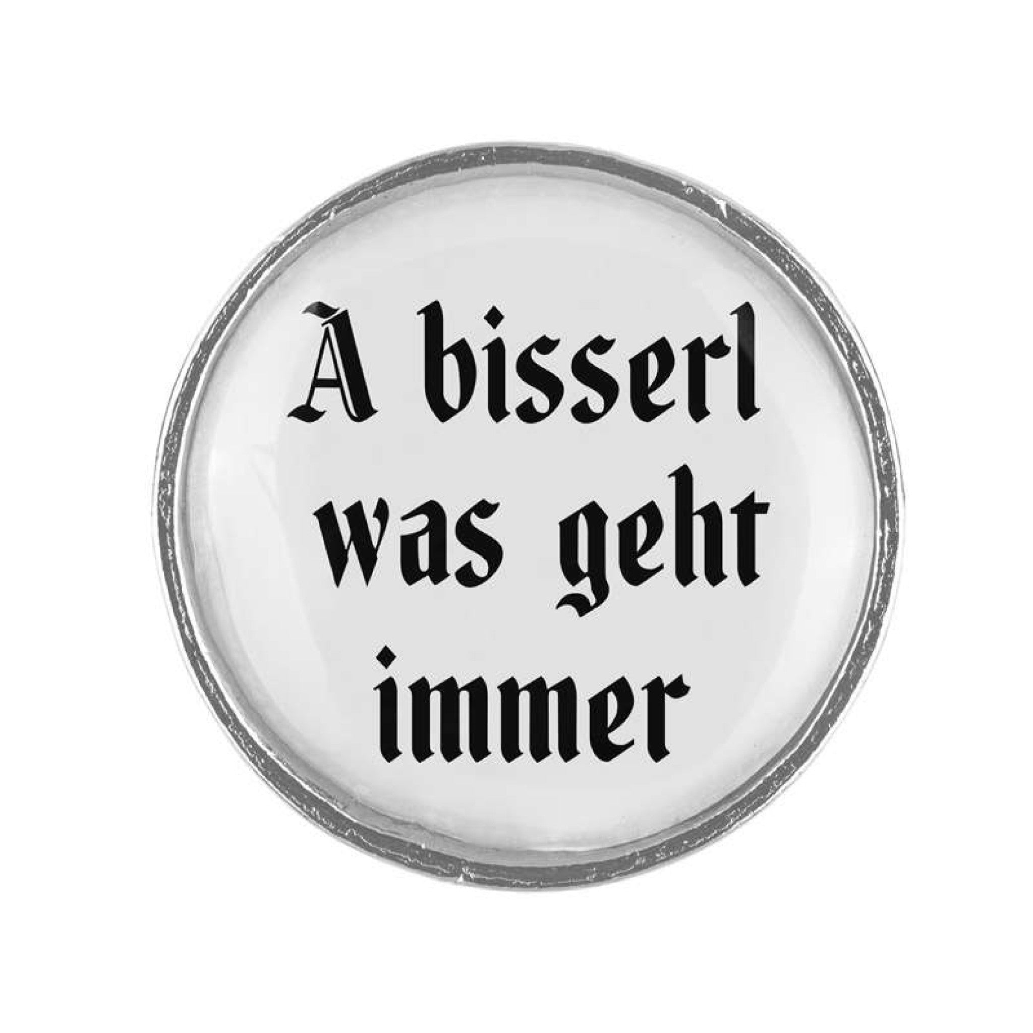 Anstecker "A bisserl was geht immer"