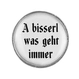 Anstecker "A bisserl was geht immer"