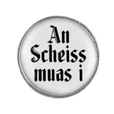 Anstecker "An Scheiss muas i"