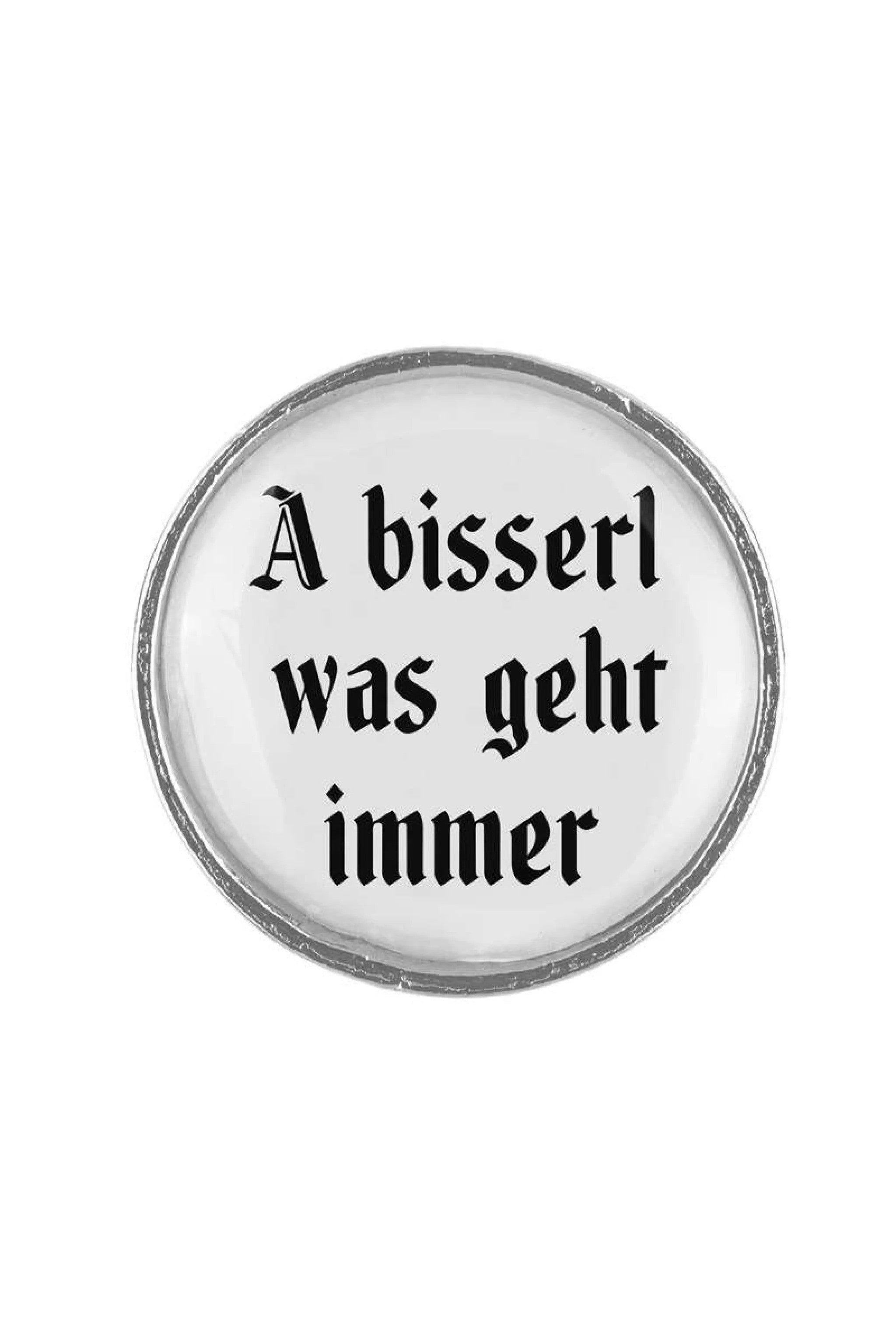 Anstecker "A bisserl was geht immer"